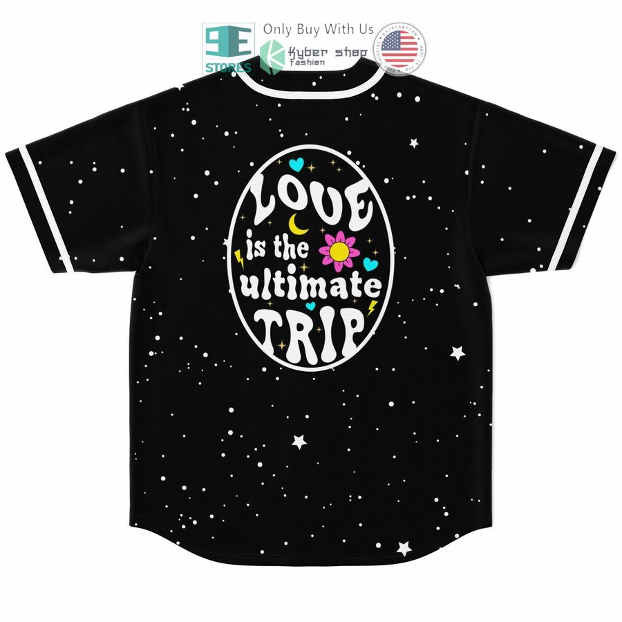 BEST Love Is The Ultimate Trip galaxy Baseball Jersey