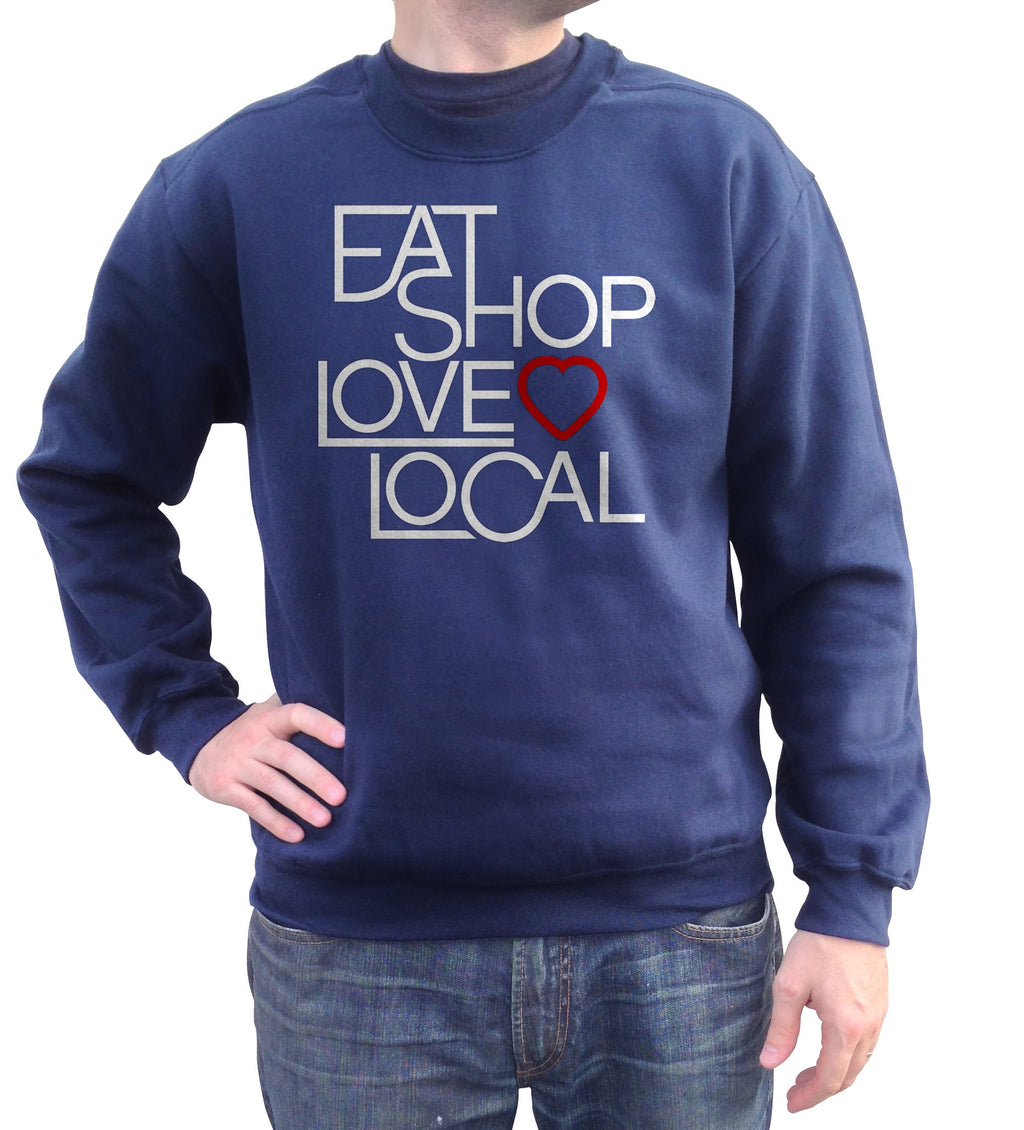 Unisex Love Shop Eat Local Sweatshirt