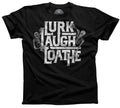 Men's Lurk Laugh Loathe T-Shirt