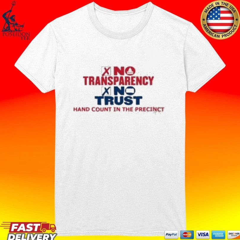 No Transparency No Trust Hand Count In The Precinct T-shirt