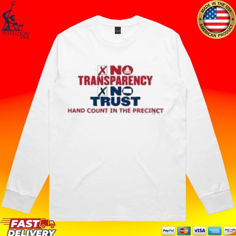 No Transparency No Trust Hand Count In The Precinct T-shirt
