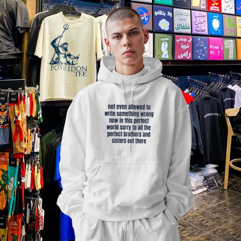 Not Even Allowed To Write Something Wrong Now In This Perfect World Sorry To All The Perfect Brother And Sisters Out There T-shirt