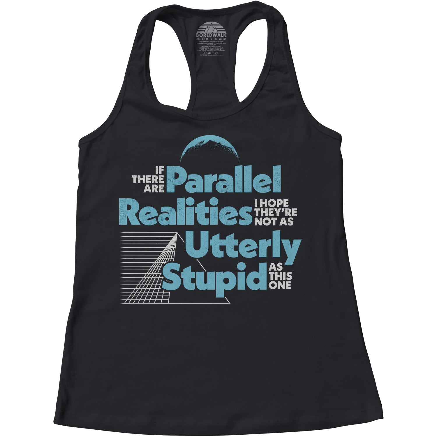 Women's If There Are Parallel Realities I Hope They're Not As Utterly Stupid As This One Racerback Tank Top