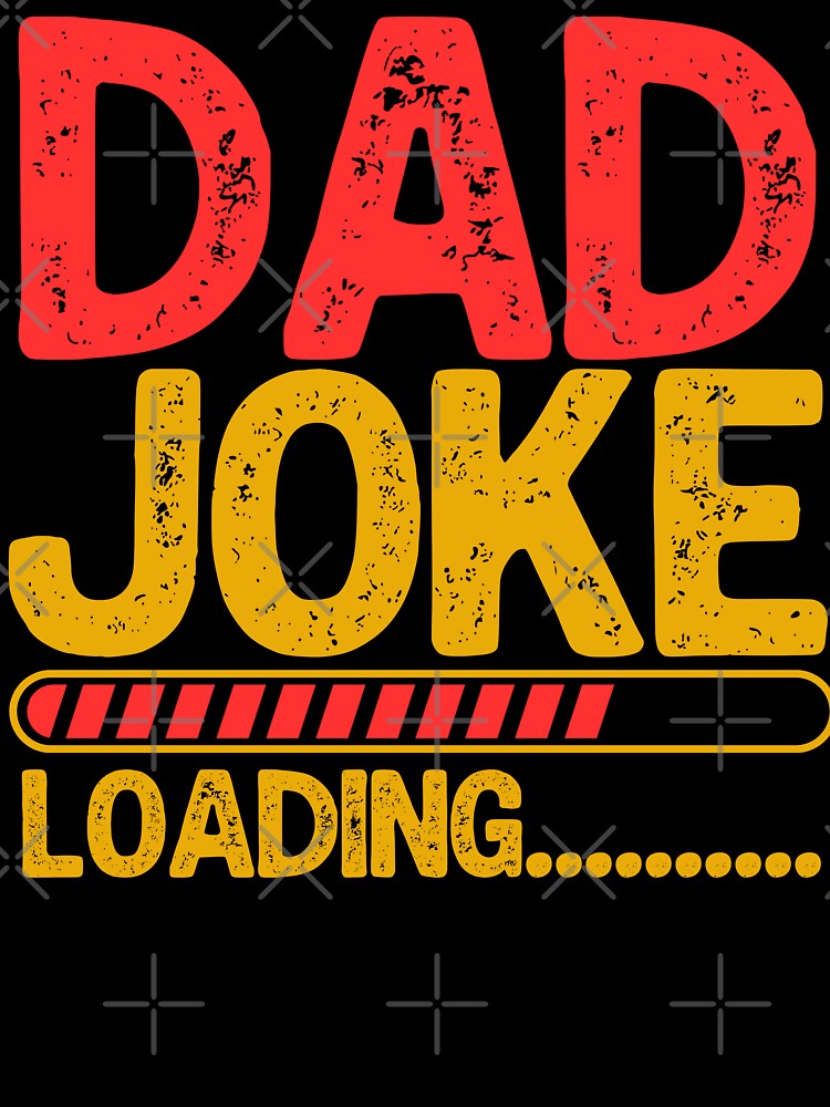 Funny Dad Joke Loading - Funny Father's Day by legendaryskins