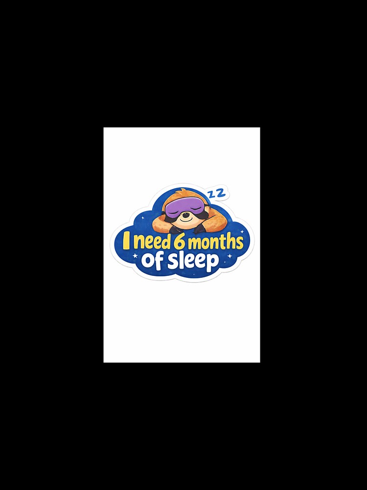 I need 6 month of sleep by Cloudy006