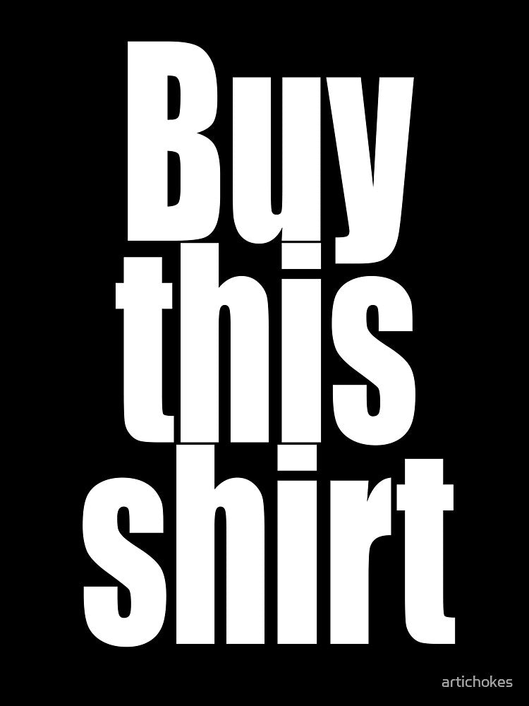 "Buy This Shirt" by artichokes
