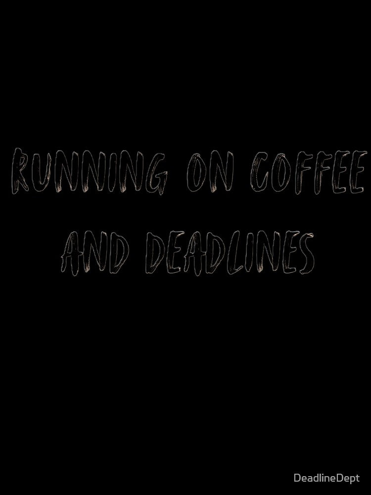 RUNNING ON COFFEE AND DEADLINES - Funny Corporate Humor by DeadlineDept