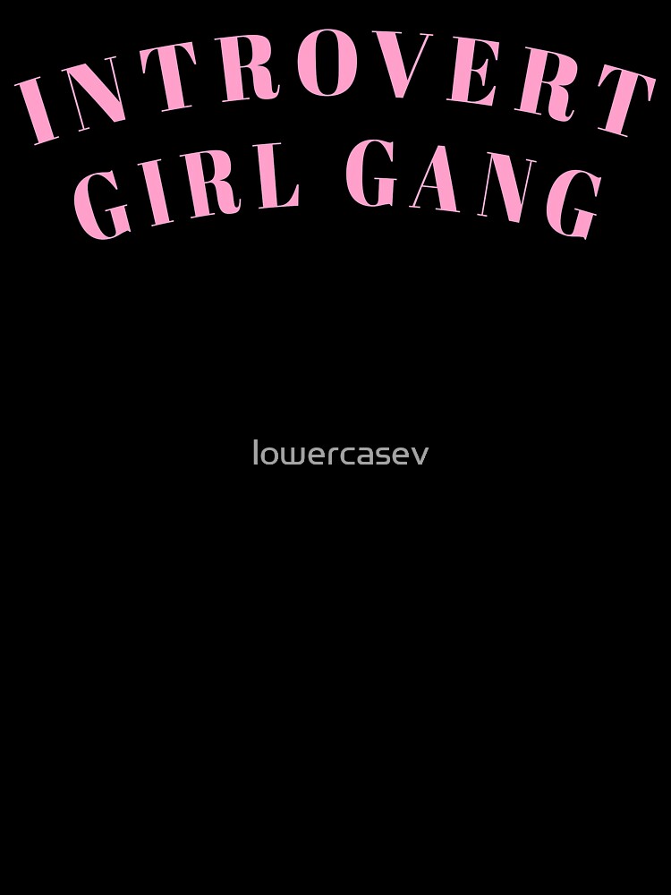 Introvert Girl Gang by lowercasev