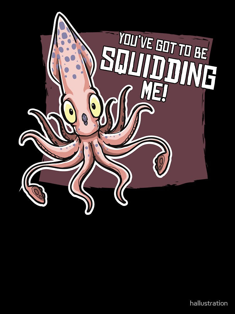 You've got to be Squidding me! by hallustration