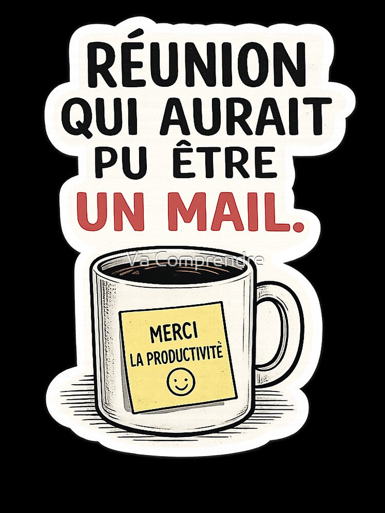 Meeting That Could Have Been an Email / Réunion Inutile by Va Comprendre