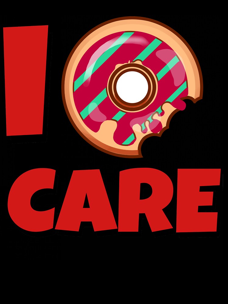 Funny I DONUT do not care design t shirts uncaring con't care by tengamerx