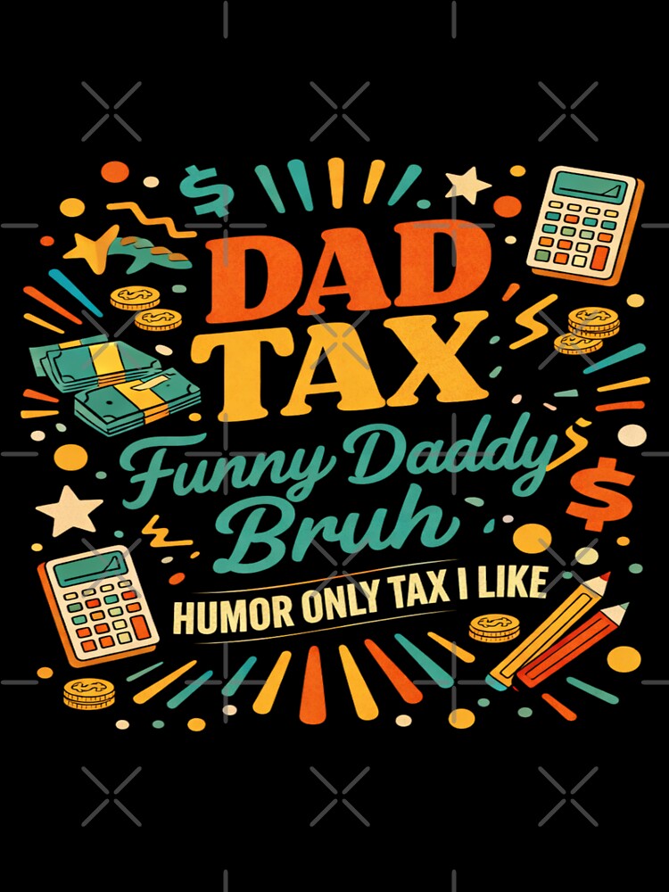 Funny Dad Tax Only I Like Retro Humor Design by Pawsome Quotes