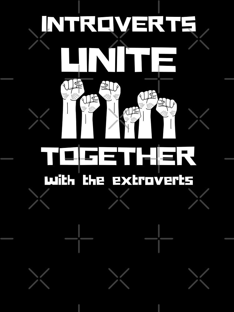 Introverts unite together with the extroverts by Zilch-o