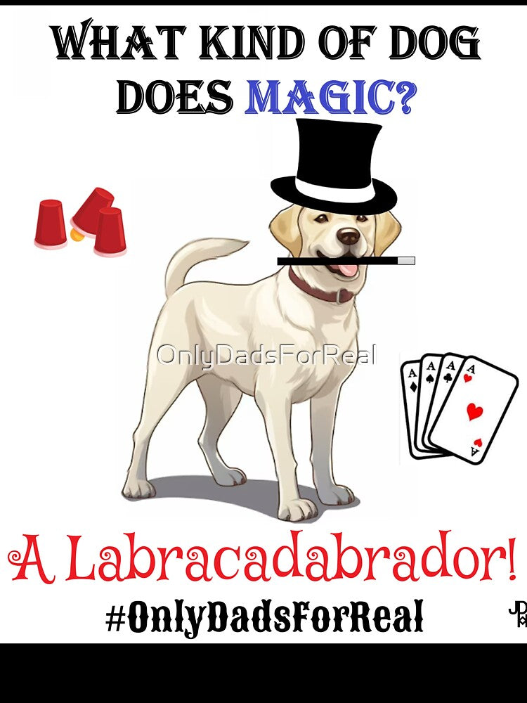 Labracadabrador by OnlyDadsForReal