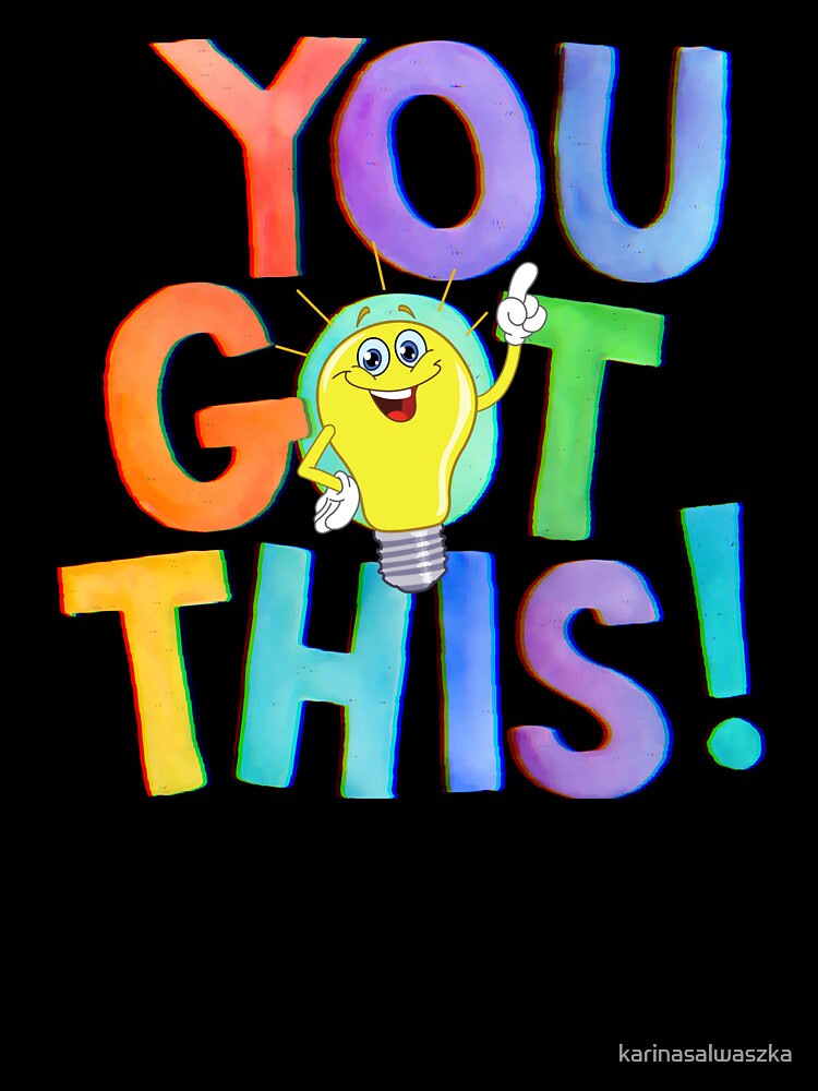 "You Got This" inspirational, motivational, encouraging, bright colors, light bulb moment by karinasalwaszka