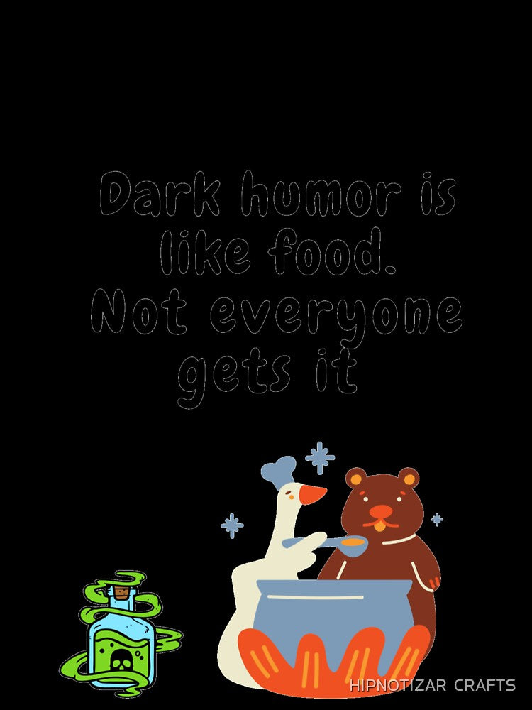 Copy of  dark humor is like food not everyone gets it sarcastic quote [DH9] by HIPNOTIZAR  CRAFTS
