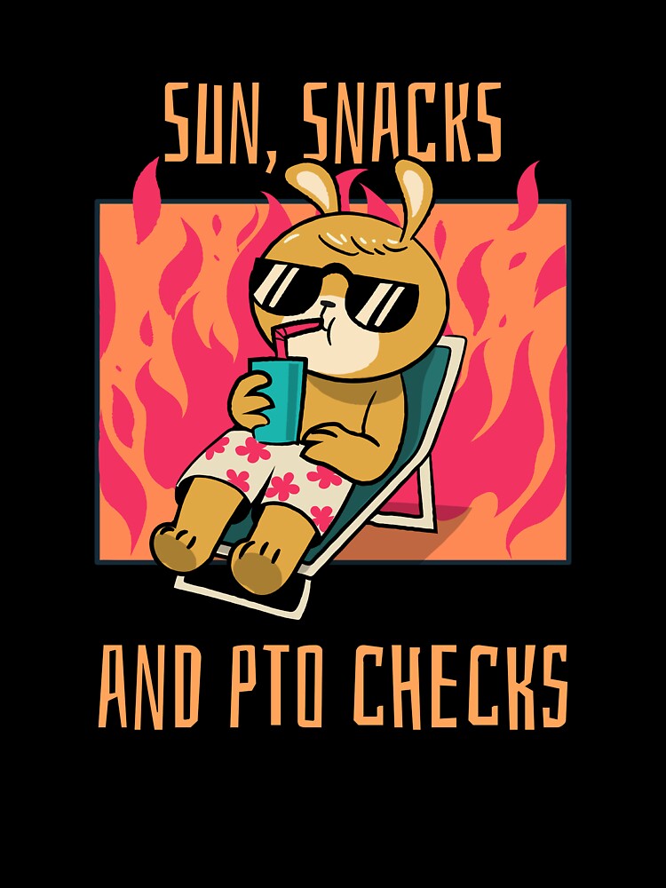 Sun,Snacks and PTO Checks T-Shirt by Echothreadz
