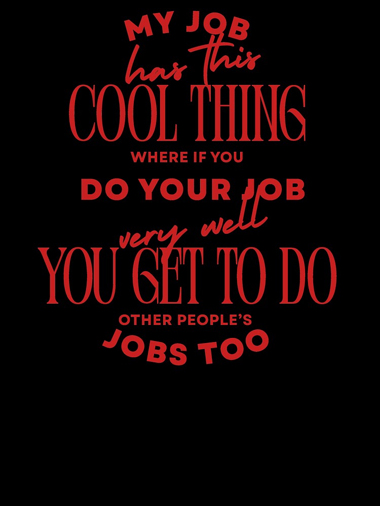My Job Has This Cool Thing Office Humor by SabAlgoRhythm