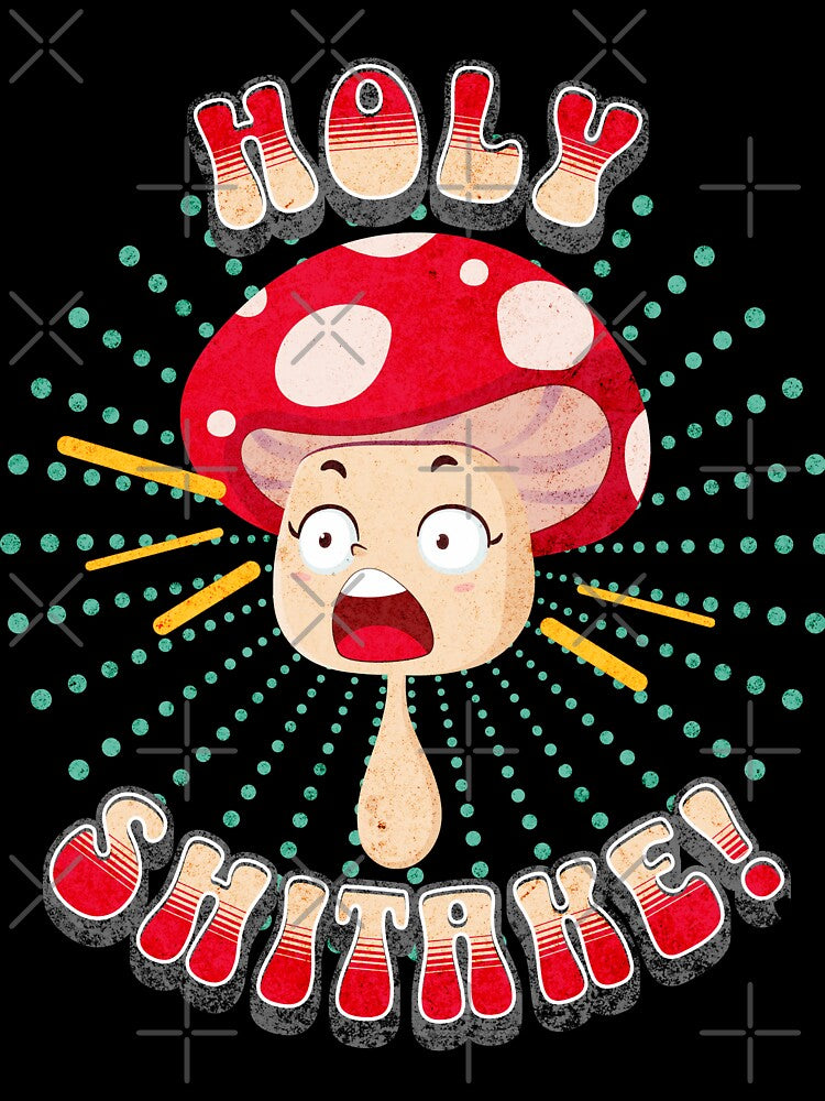 Holy Shitake! Mushroom by MorningTeeNmore