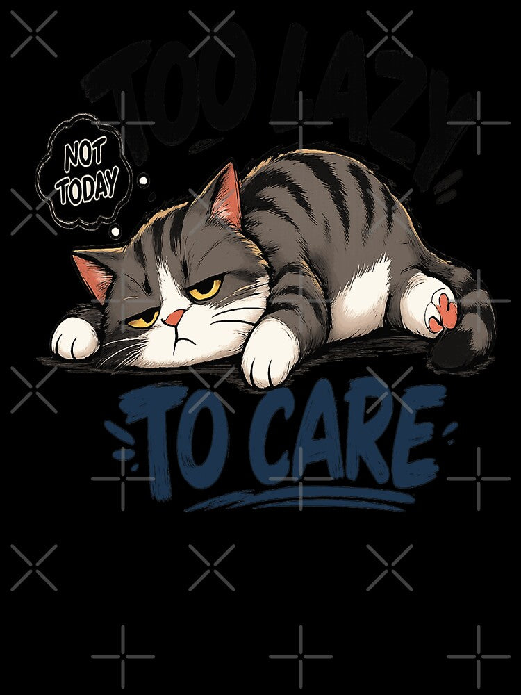 Too Lazy to Care – Funny Lazy Cat by Dusk & Dawn Apparel