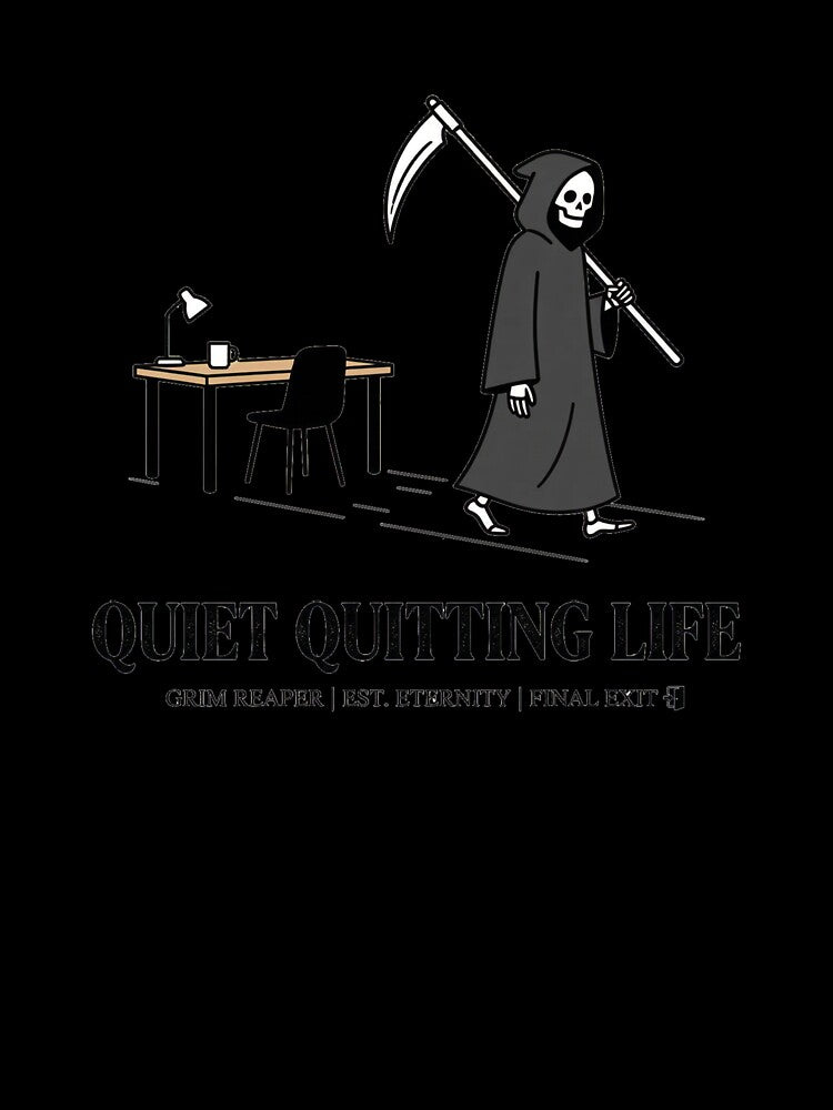 Quiet Quitting Life by DeadlyWhisper