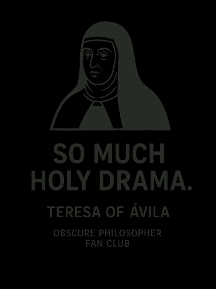 Obscure Philosopher Fan Club: Teresa of Ávila by Grand Illusions