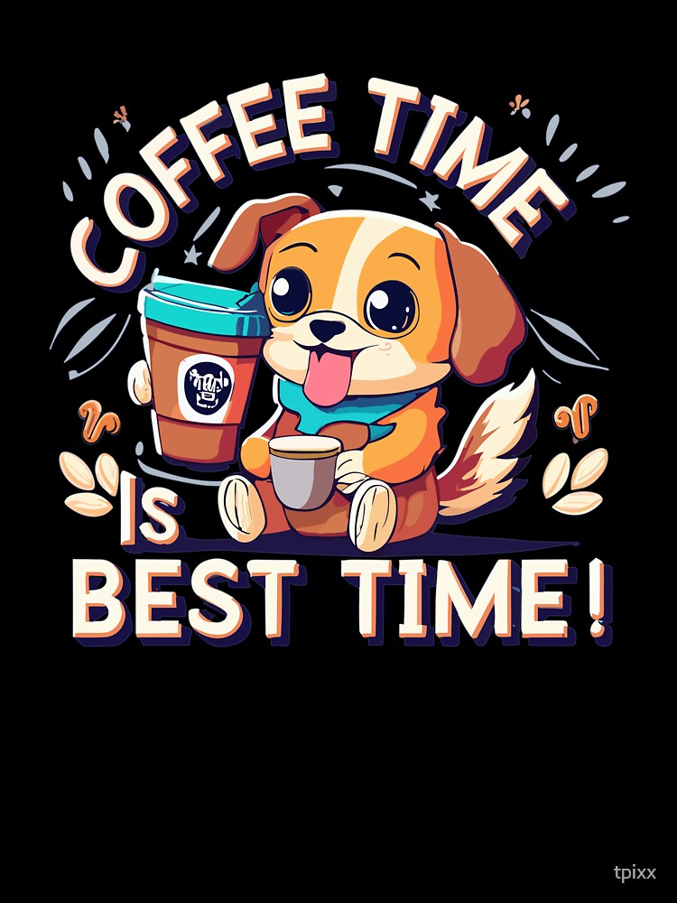 Coffee Time Is Best Time by tpixx