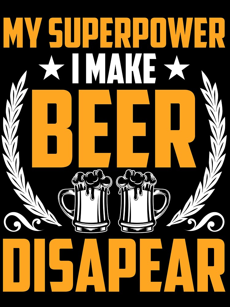 My Superpower I make Beer disapear by mmos