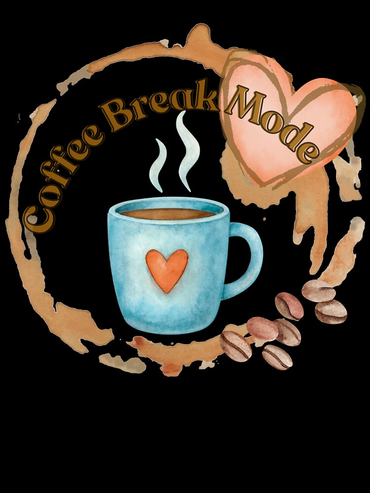Coffee Break Fashion Cute Coffee Lover Design by trelykreativ