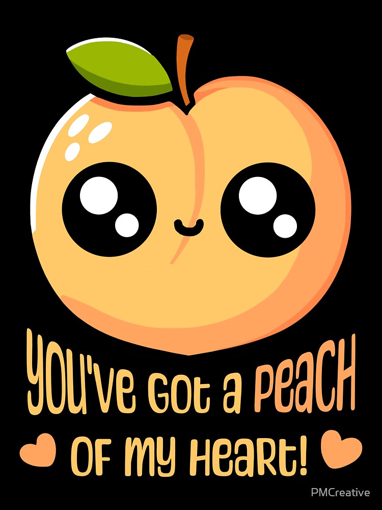 You've Got A Peach Of My Heart! Cute Peach Pun by PMCreative