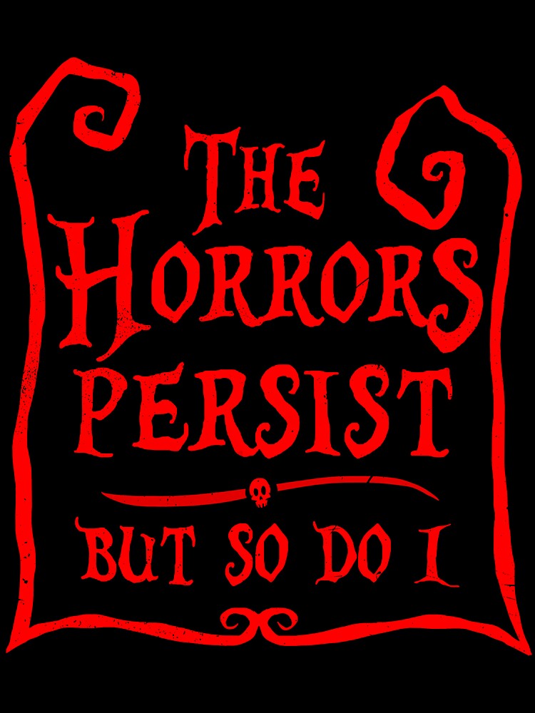 The Horrors Persist by DugMcFug