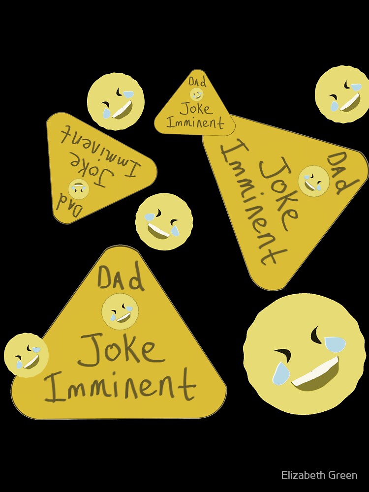 Warning: Dad Joke Imminent by GreenElizabeth