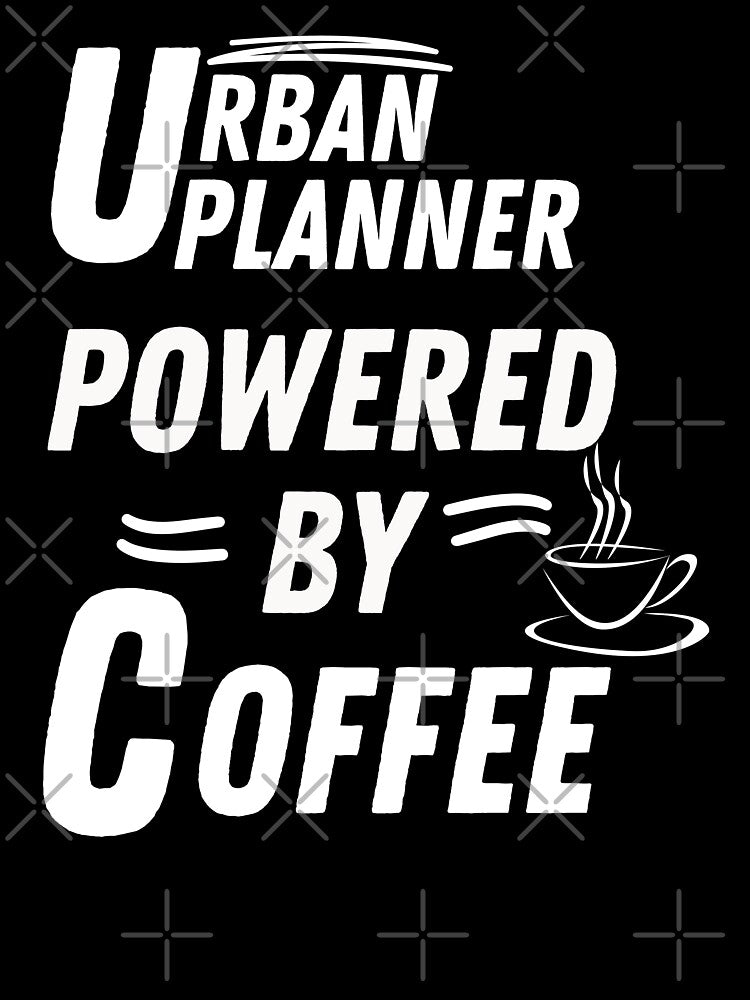 Urban planner powered by coffee by annoying-shirts