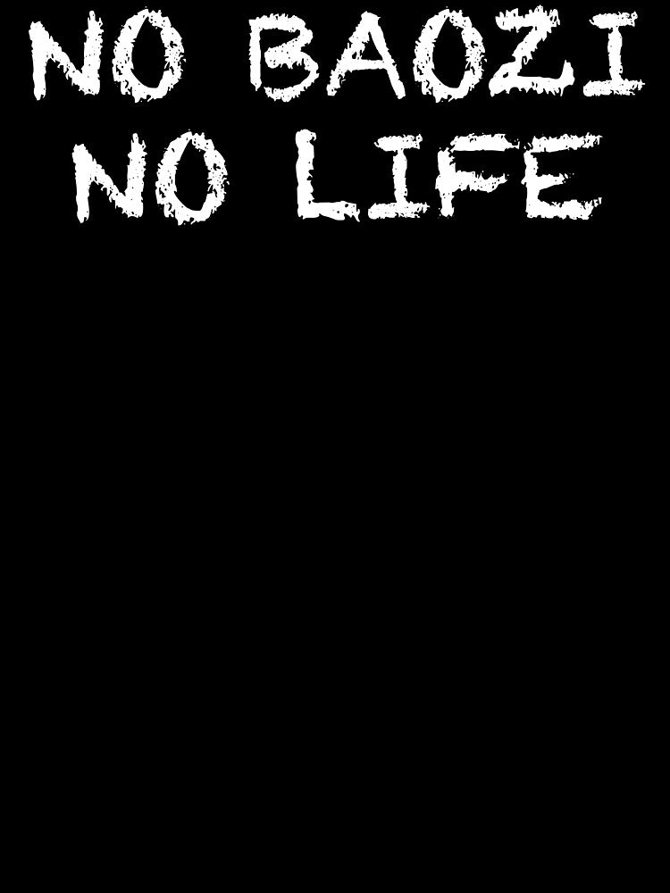No Baozi No Life by ThydraDesigns
