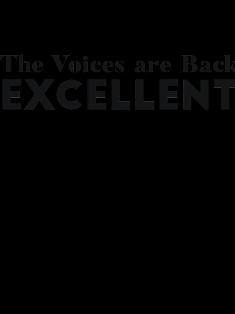 The Voices are Back Excellent Sarcasm joke by RedYolk