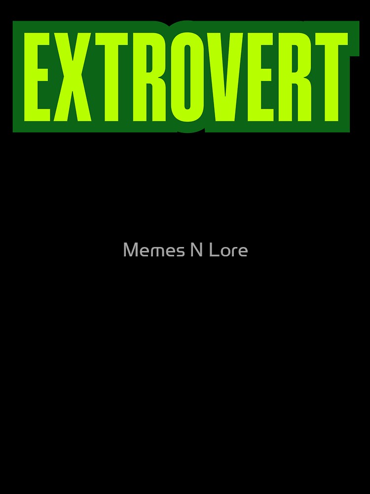 Extrovert, Green Outline by Memes N Lore