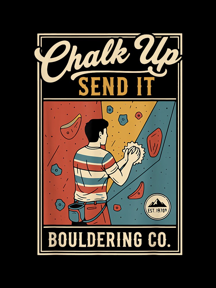 Chalk Up Send It Bouldering Co Rock Climbing by JoyJRamos