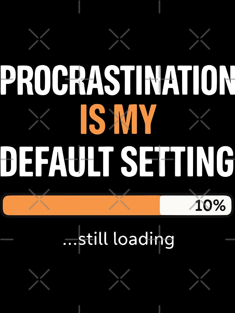 Procrastination is My Default Setting, Funny Lazy Humor Sarcastic Productivity Quote by Fliflat
