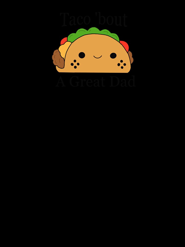 Taco 'bout a Great Dad by TraceyWatches