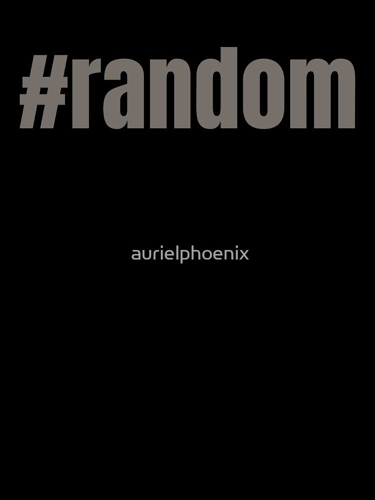 #random - Funny Random Hashtag Design by aurielphoenix