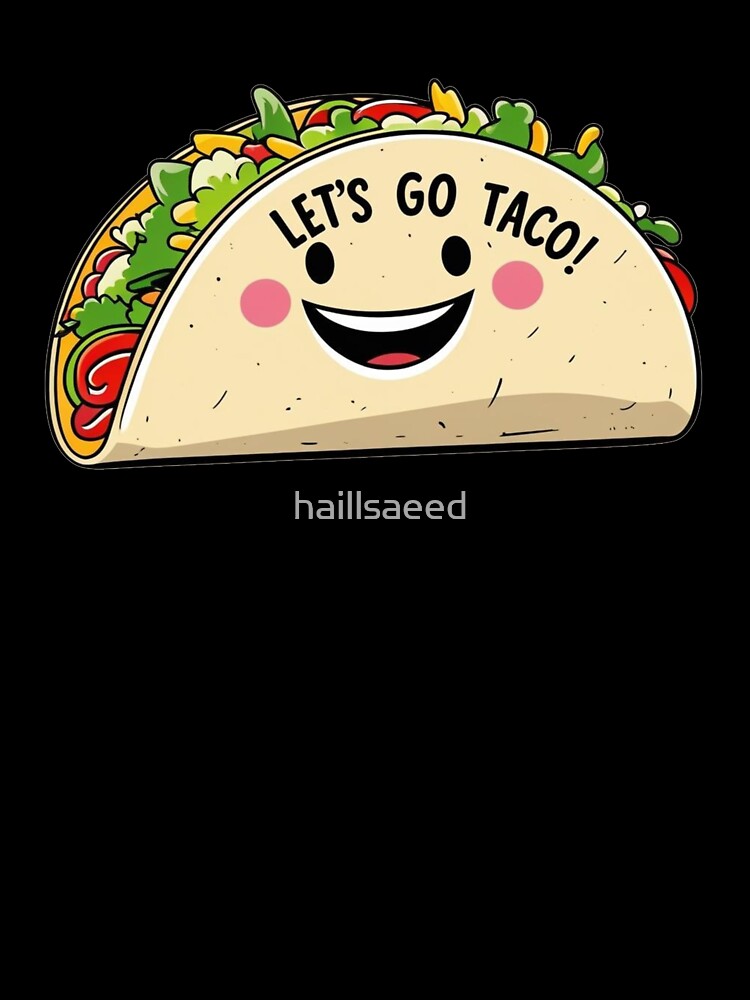 Let’s Go Taco! Cute Smiling Taco Face – Funny Food Pun Design by Dokak Shop