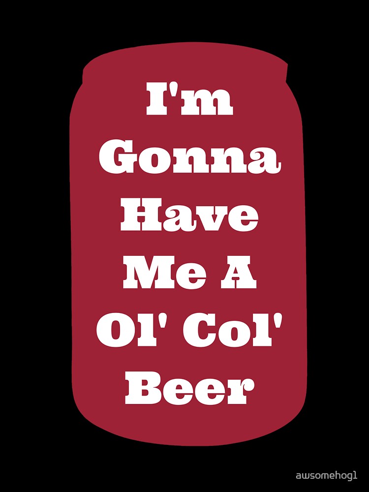 I'm gonna have me a Ol Col Beer - Sam Pittman by awsomehog1