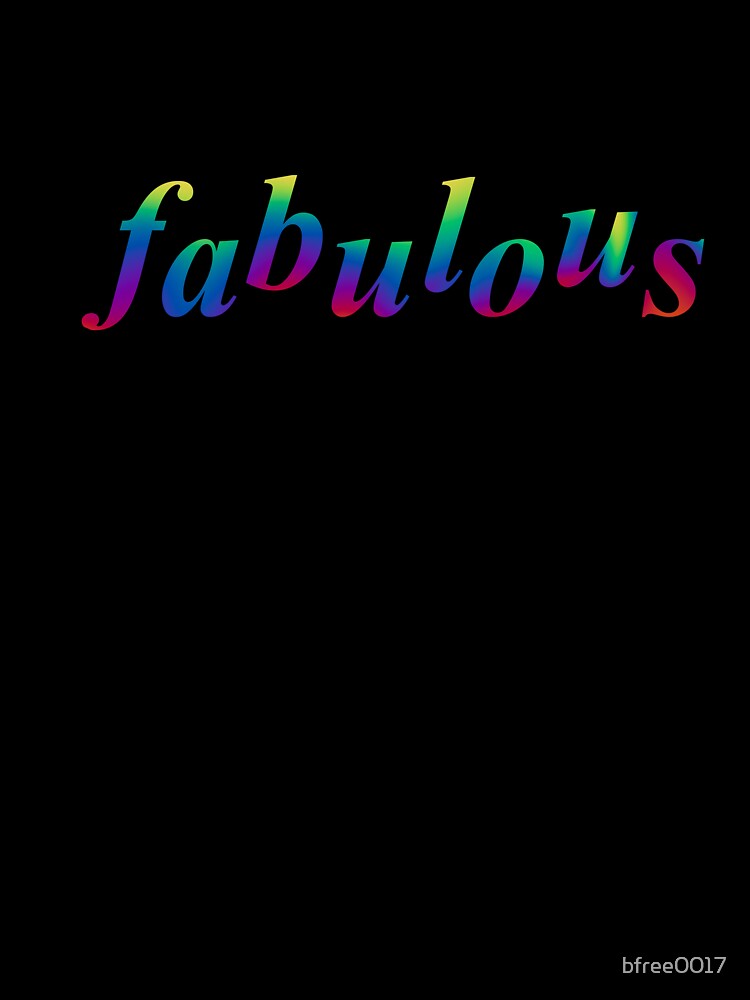 I’m too fabulous for you by bfree0017