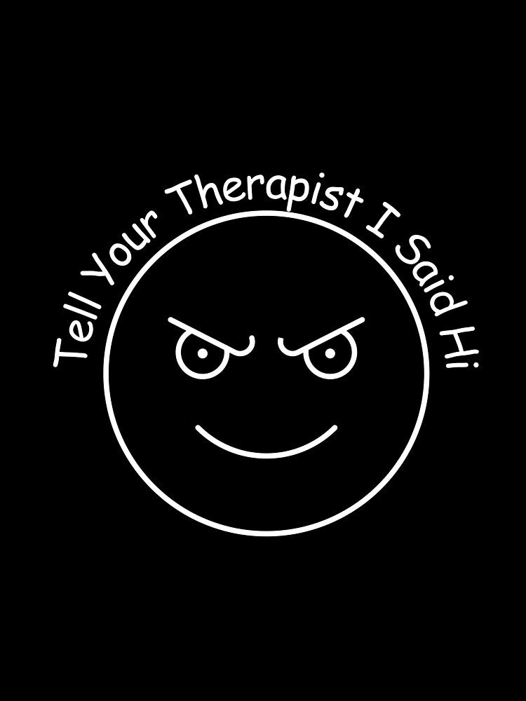 "Tell Your Therapist I Said Hi" by TeeHeeHeeStore