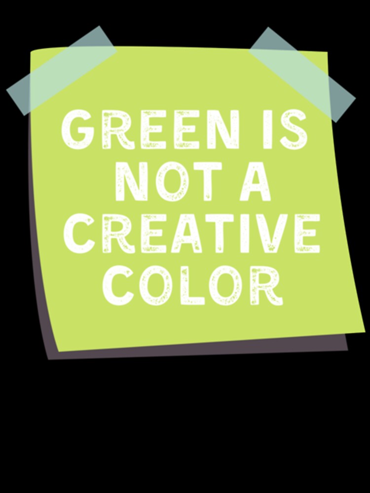 Green Is Not A Creative Color (4) by UKAmobile