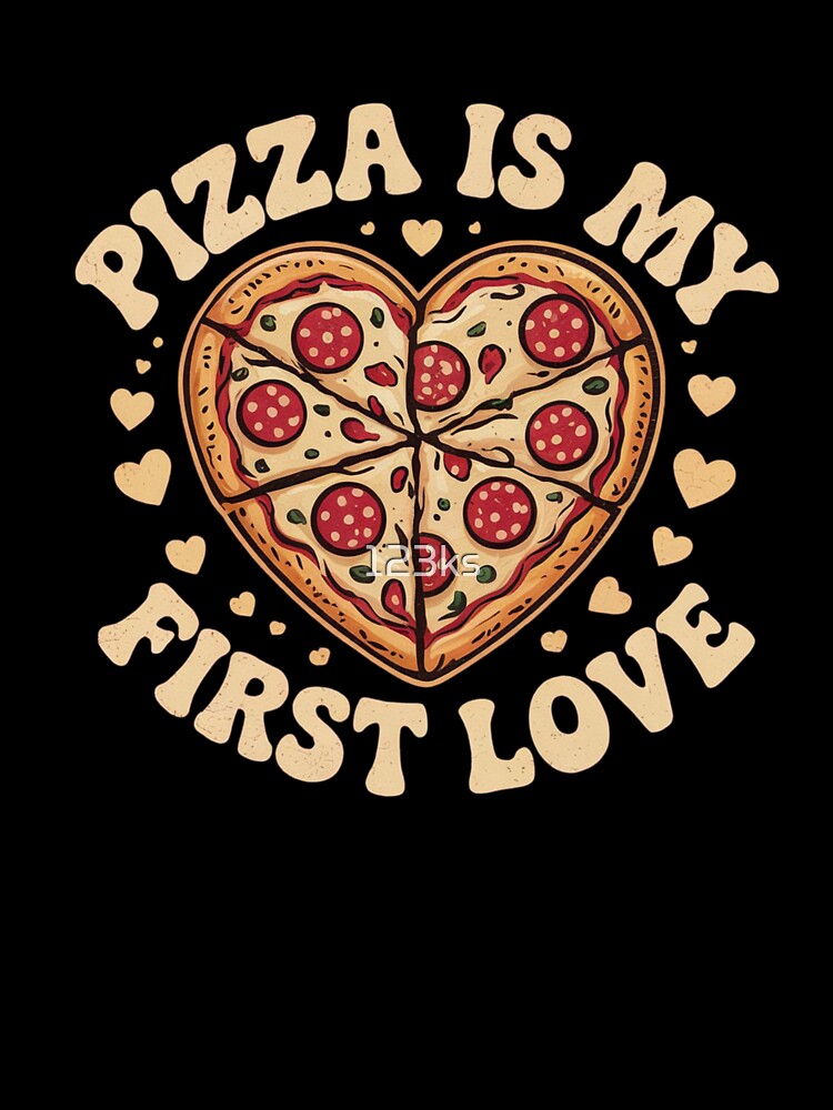 Pizza is my first love by 123ks
