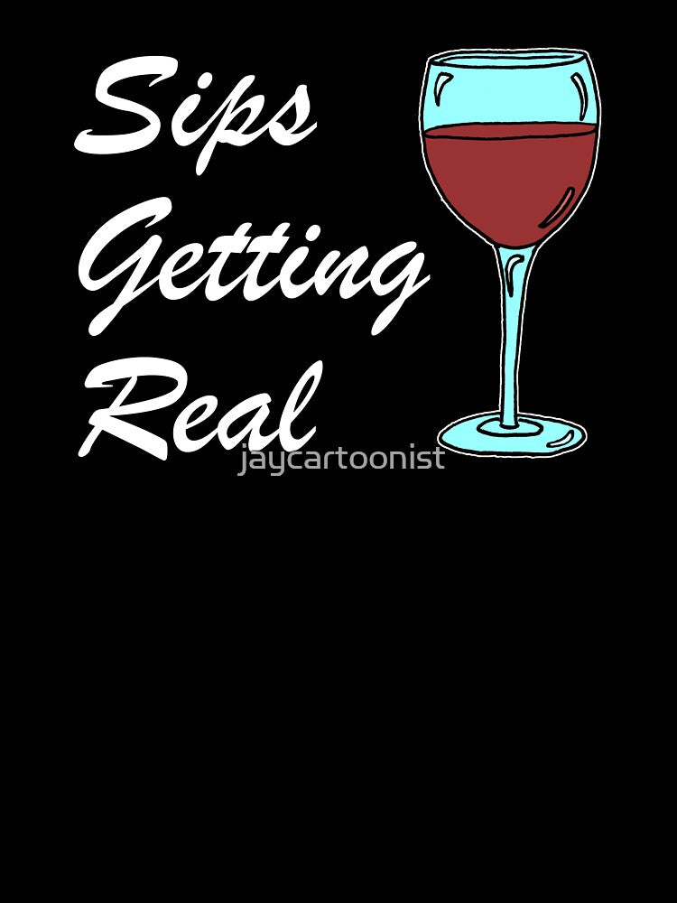 Sips Getting Real Wine Lover by jaycartoonist