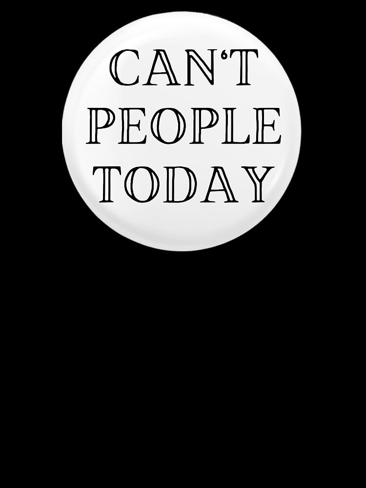 Can't People Today by JJBarnesMerch
