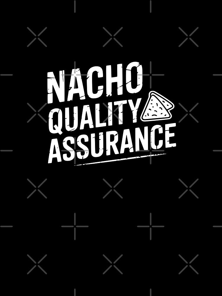 Nacho Quality Assurance by theartfulaspie