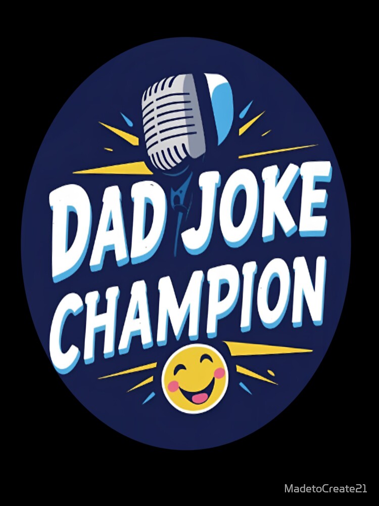 Dad Joke Champion - Funny Father's Day by MadetoCreate21